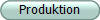 Produktion